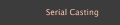 Serial Casting