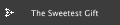 The Sweetest Gift